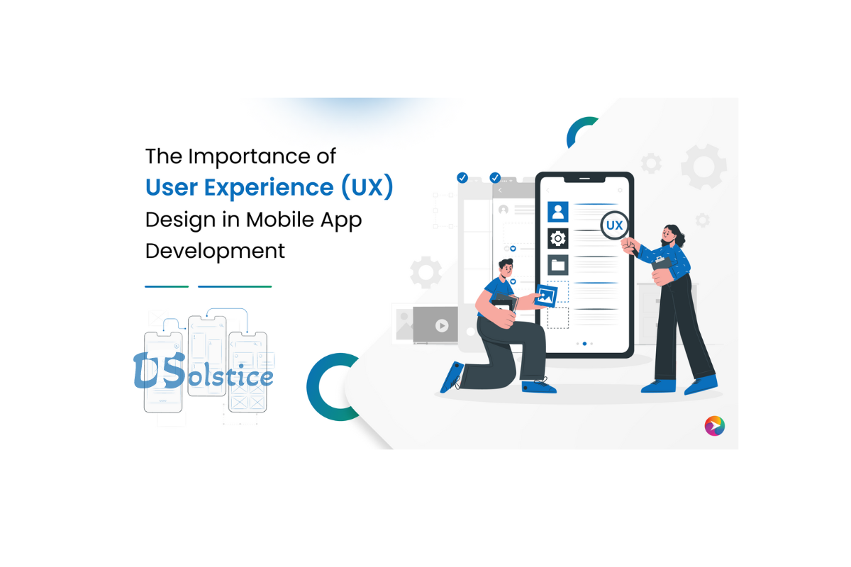 The Importance of User Experience (UX) in Mobile App Development